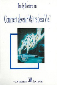 Comment devenir maître de sa vie