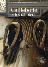 Caillebotte et les raboteurs