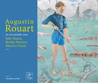AUGUSTIN ROUART - EN SON MONDE, AVEC JULIE MANET, BERTHE MORISOT, MAURICE DENIS...