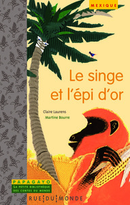 LE SINGE ET L'EPI D'OR - UN CONTE DU MEXIQUE