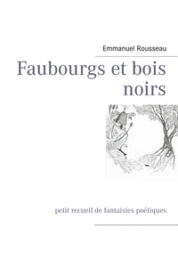 Faubourgs et bois noirs