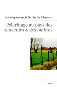 Pélerinage au pays des souvenirs & des ombres