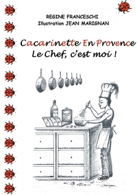 Cacarinette en Provence. Le Chef, c'est moi !