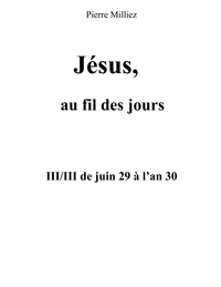 Jésus au fil des jours, III/III de juin 29 à l'an 30