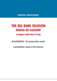 The Big Bang Delusion