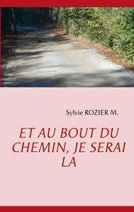 Et au bout du chemin, je serai là