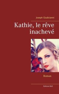 KATHIE, LE REVE INACHEVE