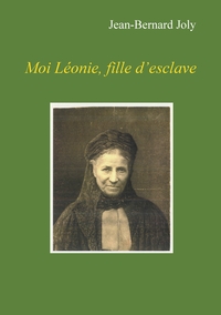 Moi Léonie fille d'esclave