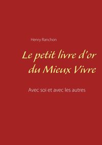 LE PETIT LIVRE D'OR DU MIEUX VIVRE - AVEC SOI ET AVEC LES AUTRES