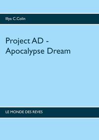 PROJECT AD - APOCALYPSE  DREAM - LE MONDE DU REVE