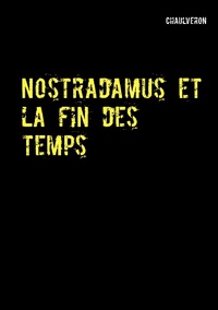 Nostradamus et la fin des temps 1555-2027