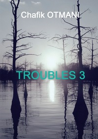 TROUBLES 3 - T03 - TROUBLES VOL. 3 - DEUX EN UN - L'OMBRE DU PASSE - PLUS FORT QUE L'HOMME