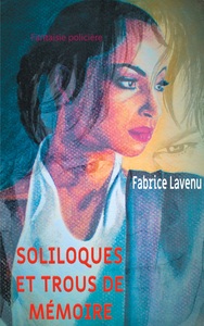 SOLILOQUES ET TROUS DE MEMOIRE