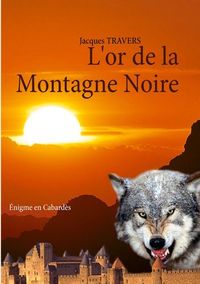 L'OR DE LA MONTAGNE NOIRE - ENIGME EN CABARDES