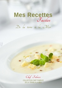 MES RECETTES FACILES - DE LA TERRE A LA MER