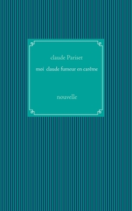 Moi Claude fumeur en carême