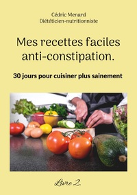 Mes recettes faciles anti-constipation.