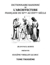 Dictionnaire Raisonné de l'Architecture Française du XIe au XVIe siècle Tome III