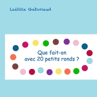 que fait-on avec 20 petits ronds ?