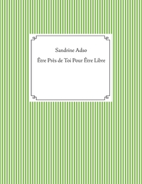 Être Près de Toi Pour Être Libre
