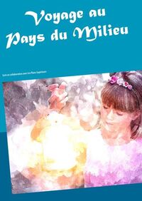 VOYAGE AU PAYS DU MILIEU - ECRIT EN COLLABORATION AVEC LES PLANS SUPERIEURS - ILLUSTRATIONS, COULEUR