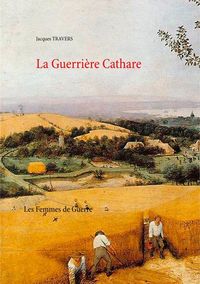 LA GUERRIERE CATHARE - LES FEMMES DE GUERRE