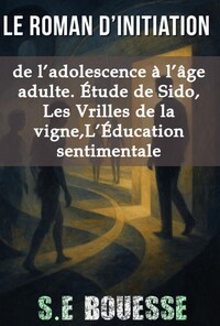 Le Roman d'Initiation : De l'Adolescence à l'Âge Adulte.Étude de Sido, Les Vrilles de la vigne