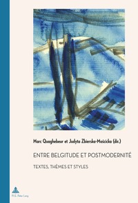 ENTRE BELGITUDE ET POSTMODERNITE - TEXTES, THEMES ET STYLES