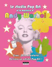 LE STUDIO POP ART A LA MANIERE D'ANDY WARHOL : CREE, JOUE ET COLORIE. DEVIENS UN ARTISTE POP ART !