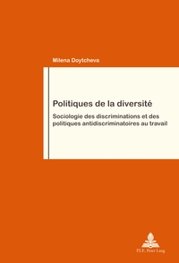 POLITIQUES DE LA DIVERSITE - SOCIOLOGIE DES DISCRIMINATIONS ET DES POLITIQUES ANTIDISCRIMINATOIRES A