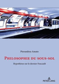 PHILOSOPHIE DU SOUS-SOL - HYPOTHESES SUR LE DERNIER FOUCAULT...