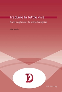TRADUIRE LA LETTRE VIVE - DUOS ANGLAIS SUR LA SCENE FRANCAISE