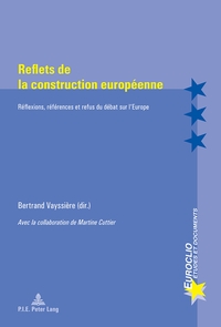 REFLETS DE LA CONSTRUCTION EUROPEENNE - REFLEXIONS, REFERENCES ET REFUS DU DEBAT SUR L'EUROPE - AVEC