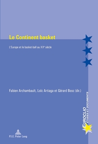 LE CONTINENT BASKET - L'EUROPE ET LE BASKET-BALL AU XXE SIECLE