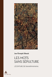 LES MOTS SANS SEPULTURE - L'ECRITURE DE RAHARIMANANA