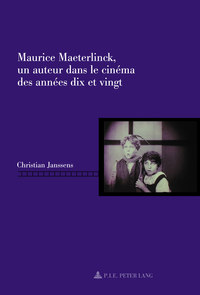 MAURICE MAETERLINCK, UN AUTEUR DANS LE CINEMA DES ANNEES DIX ET VINGT