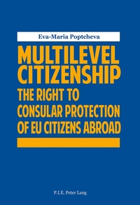 MULTILEVEL CITIZENSHIP - THE RIGHT TO CONSULAR PROTECTION OF EU CITIZENS ABROAD