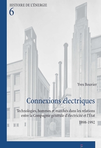 CONNEXIONS ELECTRIQUES - TECHNOLOGIES, HOMMES ET MARCHES DANS LES RELATIONS ENTRE LA COMPAGNIE GENER