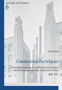 CONNEXIONS ELECTRIQUES - TECHNOLOGIES, HOMMES ET MARCHES DANS LES RELATIONS ENTRE LA COMPAGNIE GENER