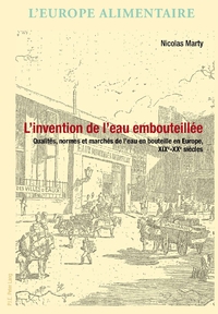 L'INVENTION DE L'EAU EMBOUTEILLEE - QUALITES, NORMES ET MARCHES DE L'EAU EN BOUTEILLE EN EUROPE, XIX