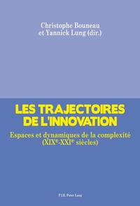 LES TRAJECTOIRES DE L'INNOVATION - ESPACES ET DYNAMIQUES DE LA COMPLEXITE (XIXE-XXIE SIECLES)