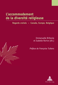 L'ACCOMMODEMENT DE LA DIVERSITE RELIGIEUSE - REGARDS CROISES - CANADA, EUROPE, BELGIQUE