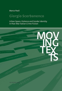 GIORGIO SCERBANENCO - URBAN SPACE, VIOLENCE AND GENDER IDENTITY IN POST-WAR ITALIAN CRIME FICTION
