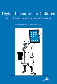 DIGITAL LITERATURE FOR CHILDREN - TEXTS, READERS AND EDUCATIONAL PRACTICES