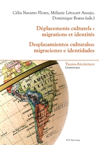 DEPLACEMENTS CULTURELS : MIGRATIONS ET IDENTITES - DESPLAZAMIENTOS CULTURALES: MIGRACIONES E IDENTID