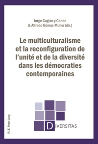 LE MULTICULTURALISME ET LA RECONFIGURATION DE L'UNITE ET DE LA DIVERSITE DANS LES DEMOCRATIES CONTEM