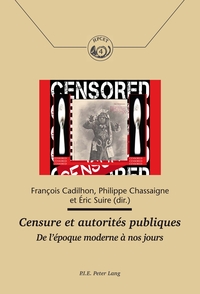 CENSURE ET AUTORITES PUBLIQUES - DE L'EPOQUE MODERNE A NOS JOURS