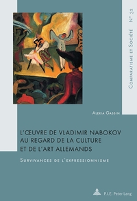 L'OEUVRE DE VLADIMIR NABOKOV AU REGARD DE LA CULTURE ET DE L'ART ALLEMANDS - SURVIVANCES DE L'EXPRES