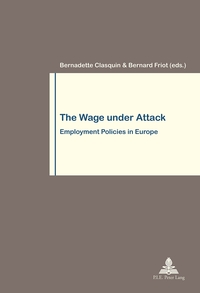 THE WAGE UNDER ATTACK - EMPLOYMENT POLICIES IN EUROPE