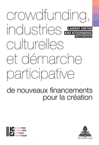 CROWDFUNDING, INDUSTRIES CULTURELLES ET DEMARCHE PARTICIPATIVE - DE NOUVEAUX FINANCEMENTS POUR LA CR